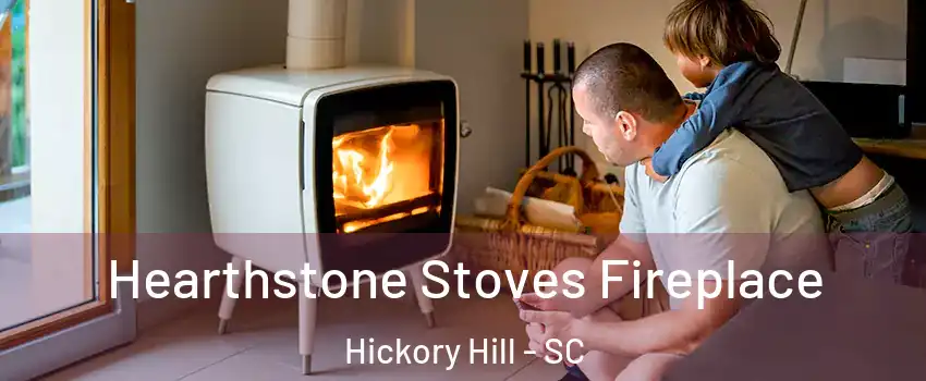 Hearthstone Stoves Fireplace Hickory Hill - SC