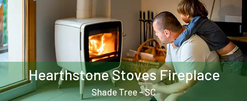Hearthstone Stoves Fireplace Shade Tree - SC