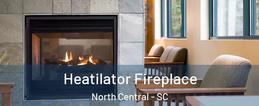 Heatilator Fireplace North Central - SC