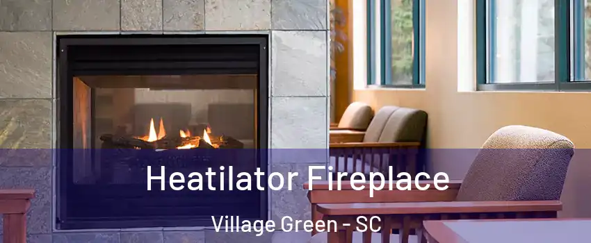 Heatilator Fireplace Village Green - SC