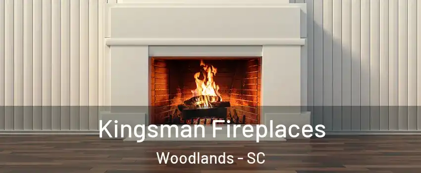 Kingsman Fireplaces Woodlands - SC