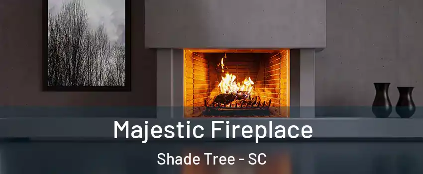 Majestic Fireplace Shade Tree - SC