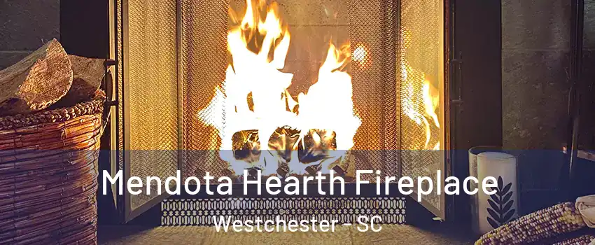 Mendota Hearth Fireplace Westchester - SC