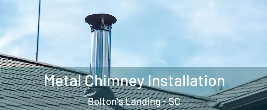 Metal Chimney Installation Bolton's Landing - SC