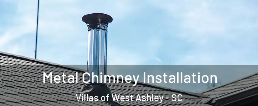 Metal Chimney Installation Villas of West Ashley - SC