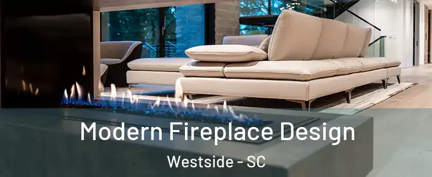 Modern Fireplace Design Westside - SC