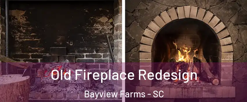 Old Fireplace Redesign Bayview Farms - SC
