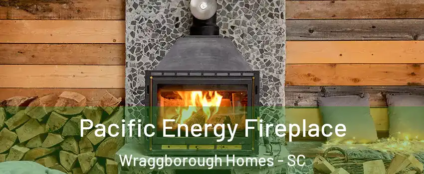 Pacific Energy Fireplace Wraggborough Homes - SC