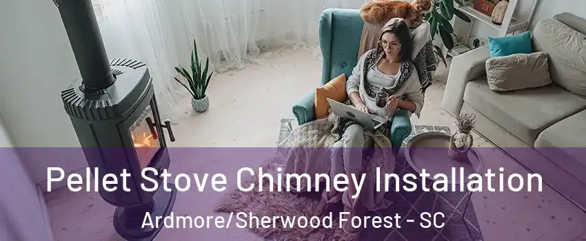 Pellet Stove Chimney Installation Ardmore/Sherwood Forest - SC