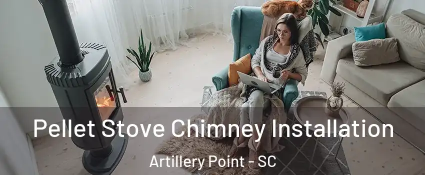 Pellet Stove Chimney Installation Artillery Point - SC