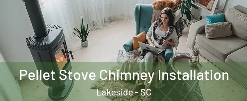 Pellet Stove Chimney Installation Lakeside - SC