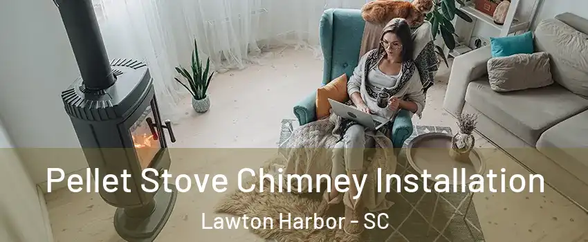 Pellet Stove Chimney Installation Lawton Harbor - SC