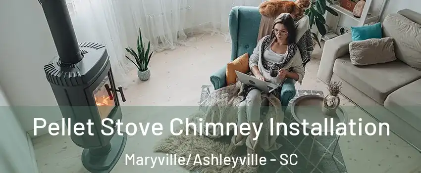 Pellet Stove Chimney Installation Maryville/Ashleyville - SC