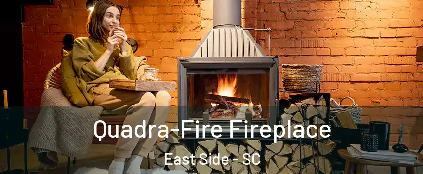 Quadra-Fire Fireplace East Side - SC