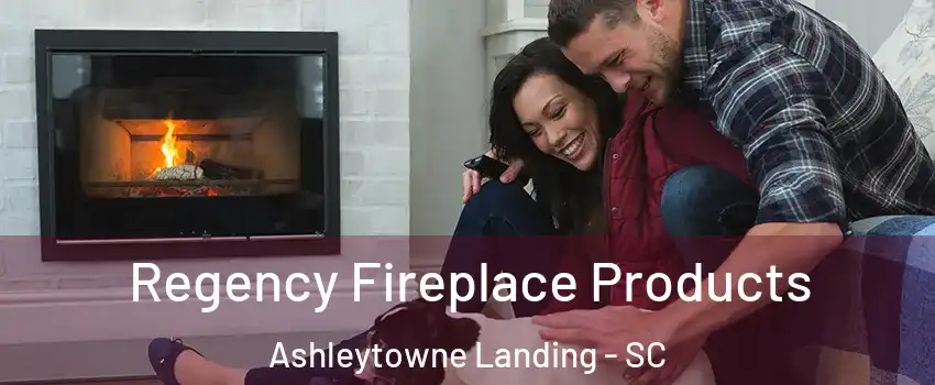 Regency Fireplace Products Ashleytowne Landing - SC