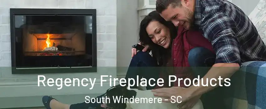 Regency Fireplace Products South Windemere - SC