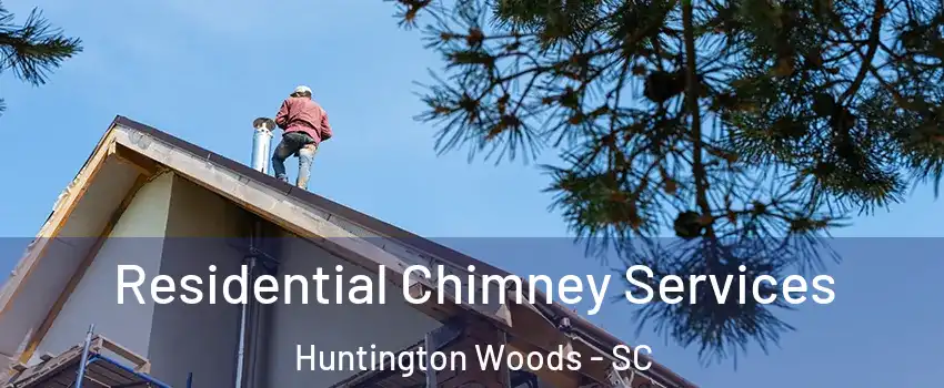 Residential Chimney Services Huntington Woods - SC