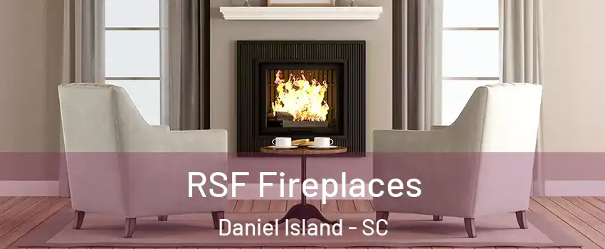 RSF Fireplaces Daniel Island - SC
