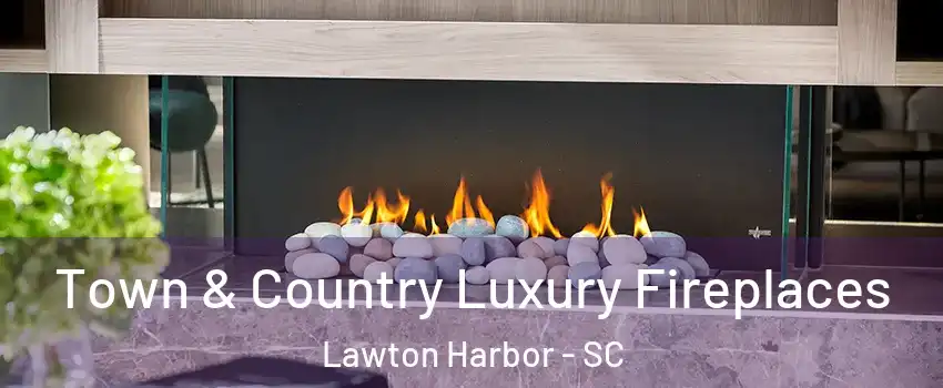 Town & Country Luxury Fireplaces Lawton Harbor - SC