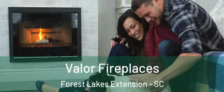 Valor Fireplaces Forest Lakes Extension - SC