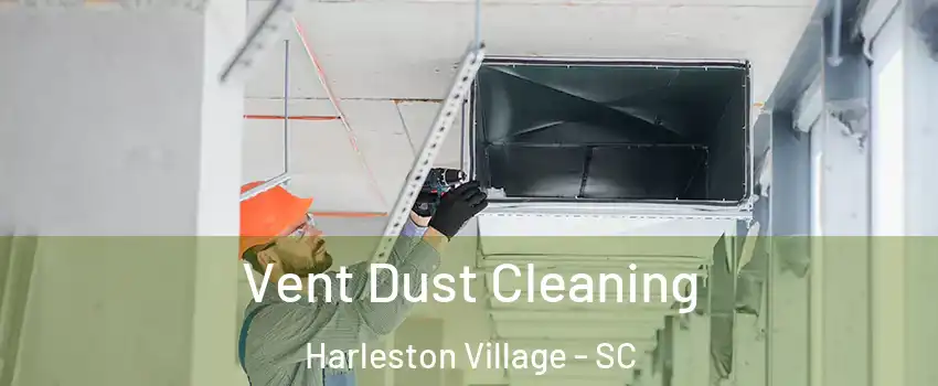 Vent Dust Cleaning Harleston Village - SC