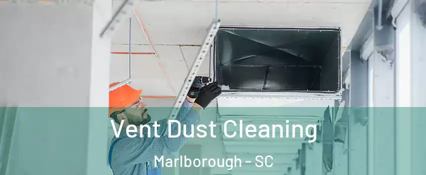 Vent Dust Cleaning Marlborough - SC