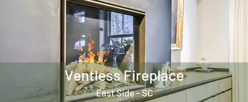 Ventless Fireplace East Side - SC