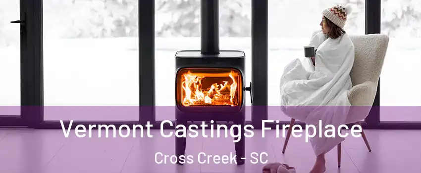 Vermont Castings Fireplace Cross Creek - SC
