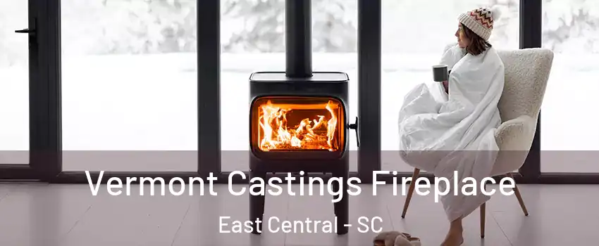 Vermont Castings Fireplace East Central - SC