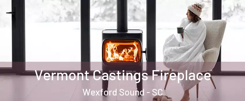 Vermont Castings Fireplace Wexford Sound - SC