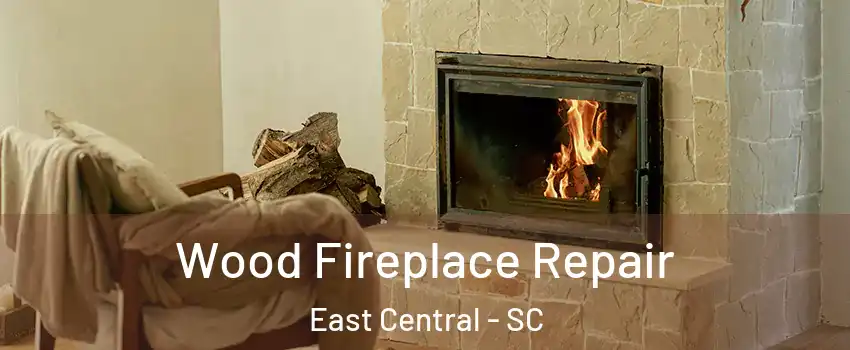 Wood Fireplace Repair East Central - SC