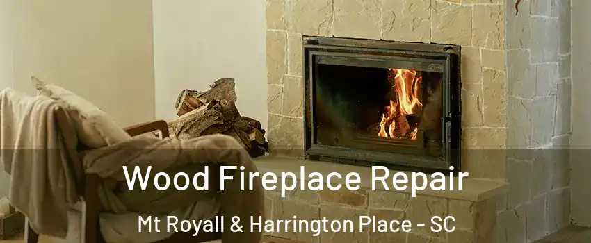 Wood Fireplace Repair Mt Royall & Harrington Place - SC