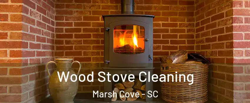 Wood Stove Cleaning Marsh Cove - SC