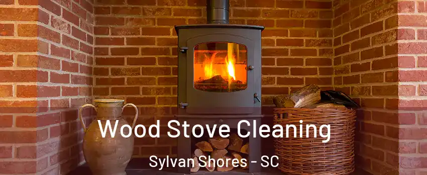 Wood Stove Cleaning Sylvan Shores - SC