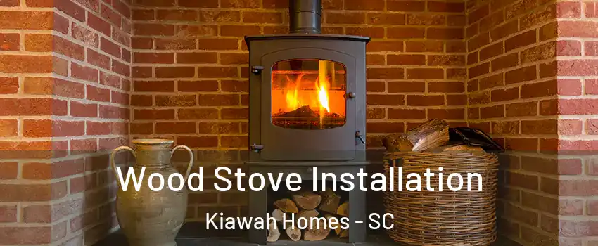 Wood Stove Installation Kiawah Homes - SC