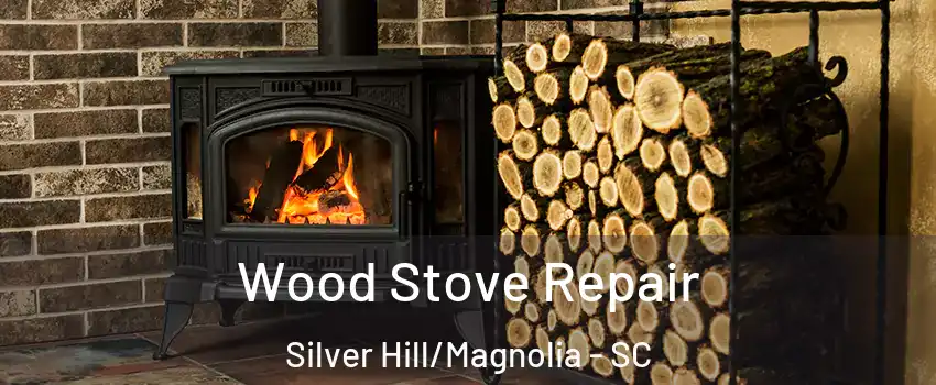 Wood Stove Repair Silver Hill/Magnolia - SC